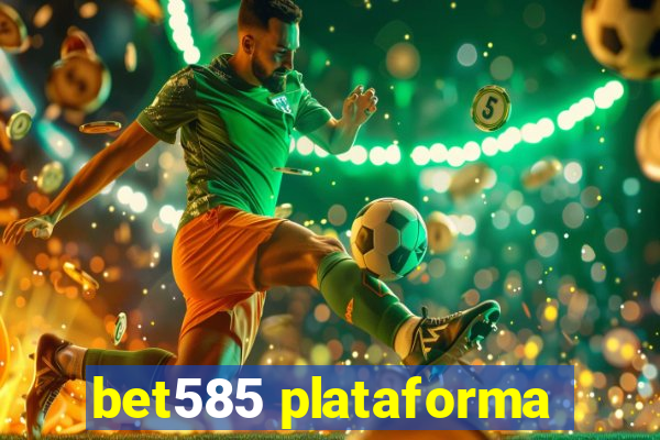 bet585 plataforma